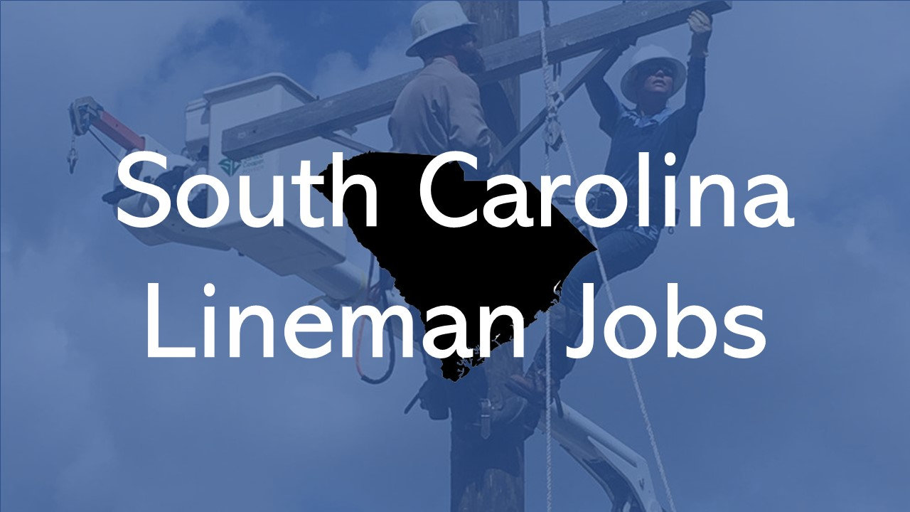 2024 South Carolina Lineman Jobs QUICK APPLY